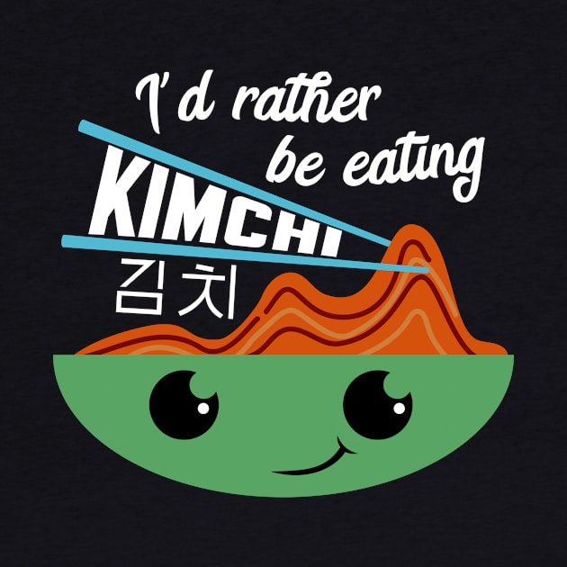 Kimchi Korean Kawai Design, I'd rather be eating Kimchi by LovableDuck